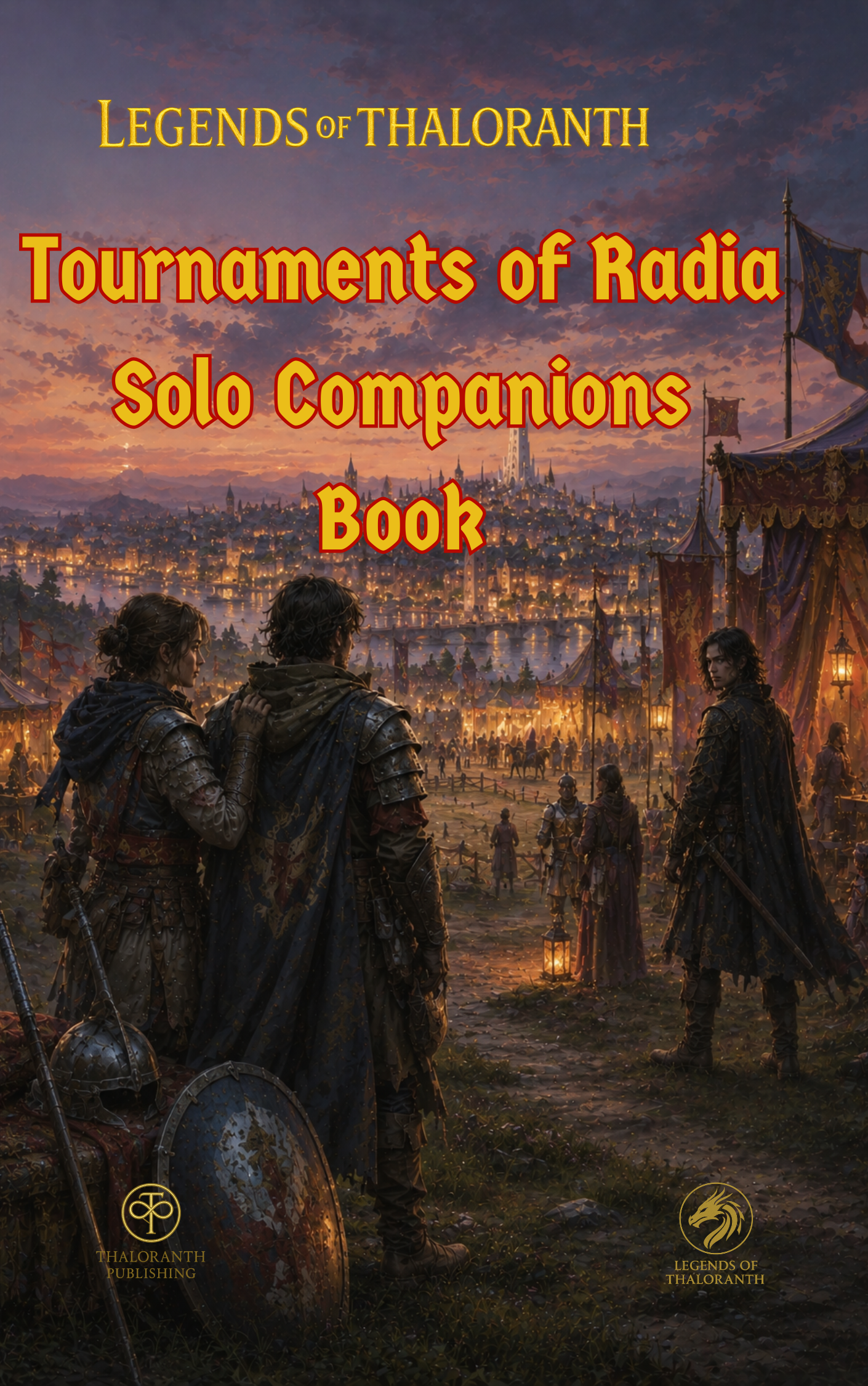 Cover of Legends of Thaloranth: Tournaments of Radia Solo Companions Book featuring adventurers overlooking the tournament grounds and the illuminated city of Radia at sunset.