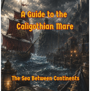 Legends of Thaloranth: A Guide to the Caligothian Mare cover featuring the great inland sea of Vaeloraranth, its coastlines, ports, and surrounding regions.