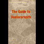 Legends of Thaloranth: A Guide to Vaeloraranth cover featuring an illustrated map of the Kingdom of Thaloranth and the fantasy world of Vaeloraranth.